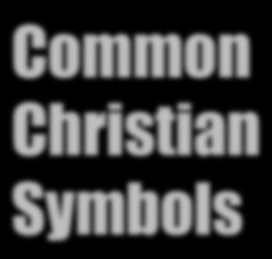 Common Christian Symbols This Christian symbol was created hundreds of year ago due to the threat of death when the church