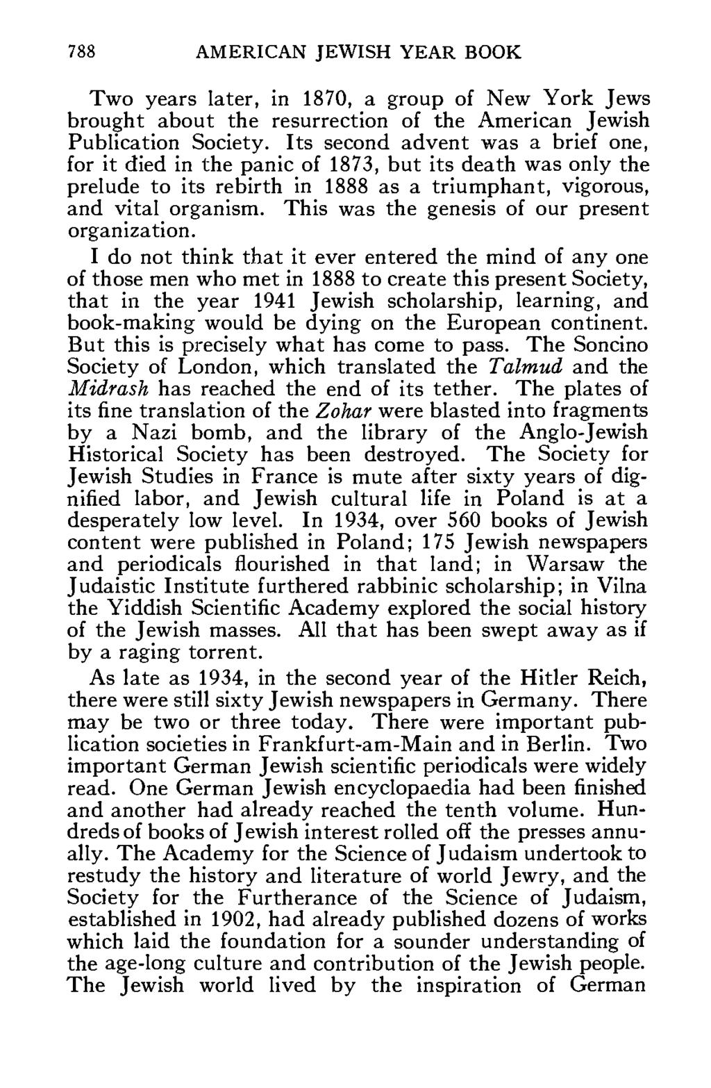 788 AMERICAN JEWISH YEAR BOOK Two years later, in 1870, a group of New York Jews brought about the resurrection of the American Jewish Publication Society.