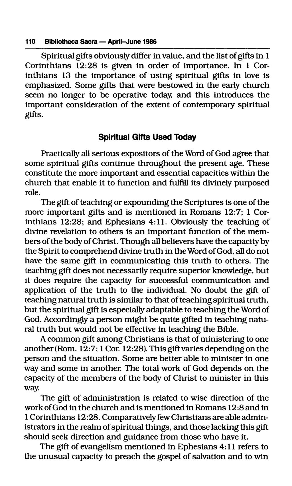 110 Bibliotheca Sacra April-June 1986 Spiritual gifts obviously differ in value, and the list of gifts in 1 Corinthians 12:28 is given in order of importance.