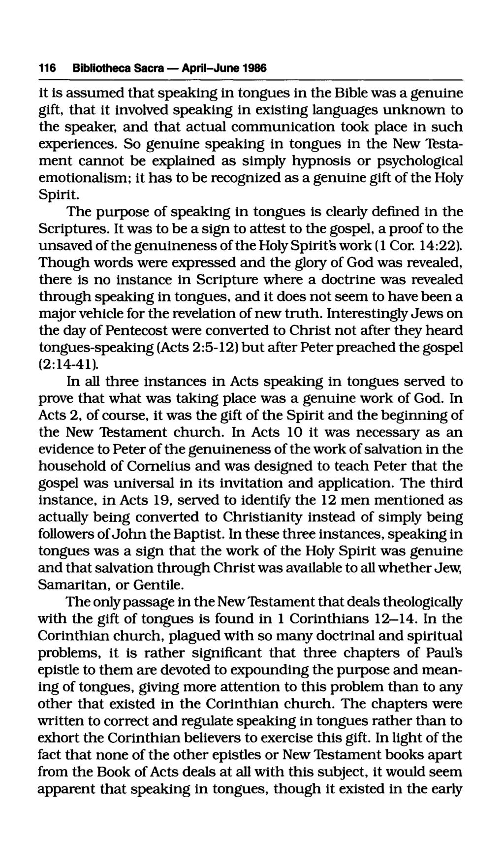 116 Bibliotheca Sacra April-June 1986 it is assumed that speaking in tongues in the Bible was a genuine gift, that it involved speaking in existing languages unknown to the speaker, and that actual