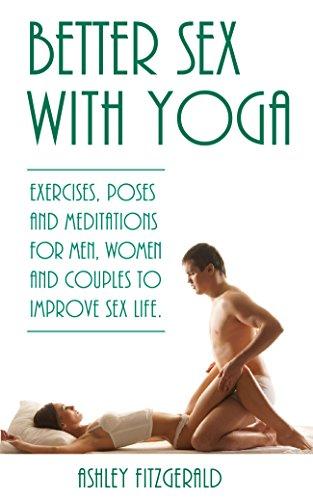 BETTER SEX WITH YOGA: Exercises, Poses
