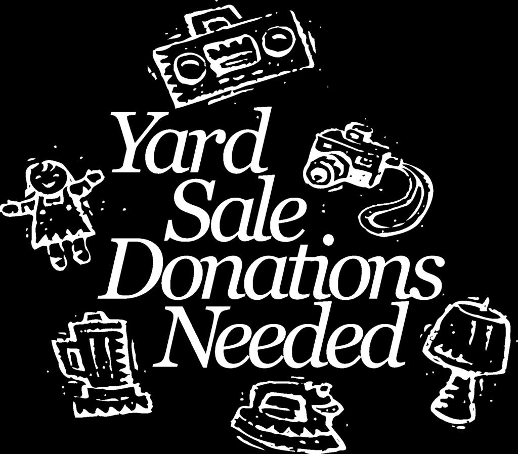 or anything else you wish to donate. Please place items in bins labeled rummage sale at either entrance of the Church. All proceeds from the sale will go to St.