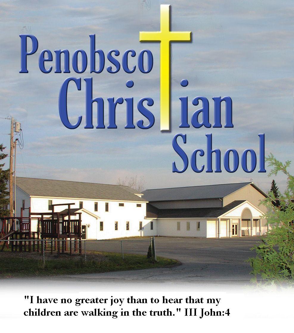 Penobscot Christian School 1423 Ohio Street Bangor, Maine 04401 947-2704 www.penobscotchristian.