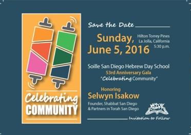 Soille San Diego Hebrew Day School Kolenu May 26, 2016-19 Iyar 5776 53 rd Anniversary Gala Soille San Diego Hebrew Day School 53rd Anniversary Gala Sunday, June 5, 2016 We are very excited about the