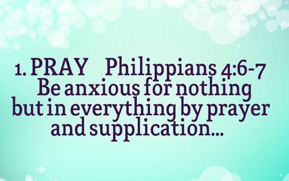 Philippians 4:6-7 Be anxious for nothing