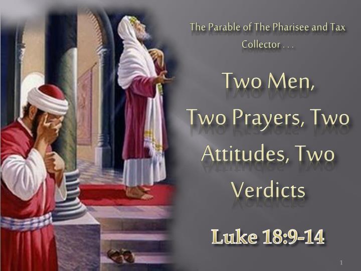 Here s another true story from the Bible, Luke 18:9-14: Jesus told this parable to some people who trusted in themselves that they were righteous, and viewed others with contempt.