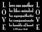 The Apostle Peter also emphasised the importance of genuinely loving others in his first epistle
