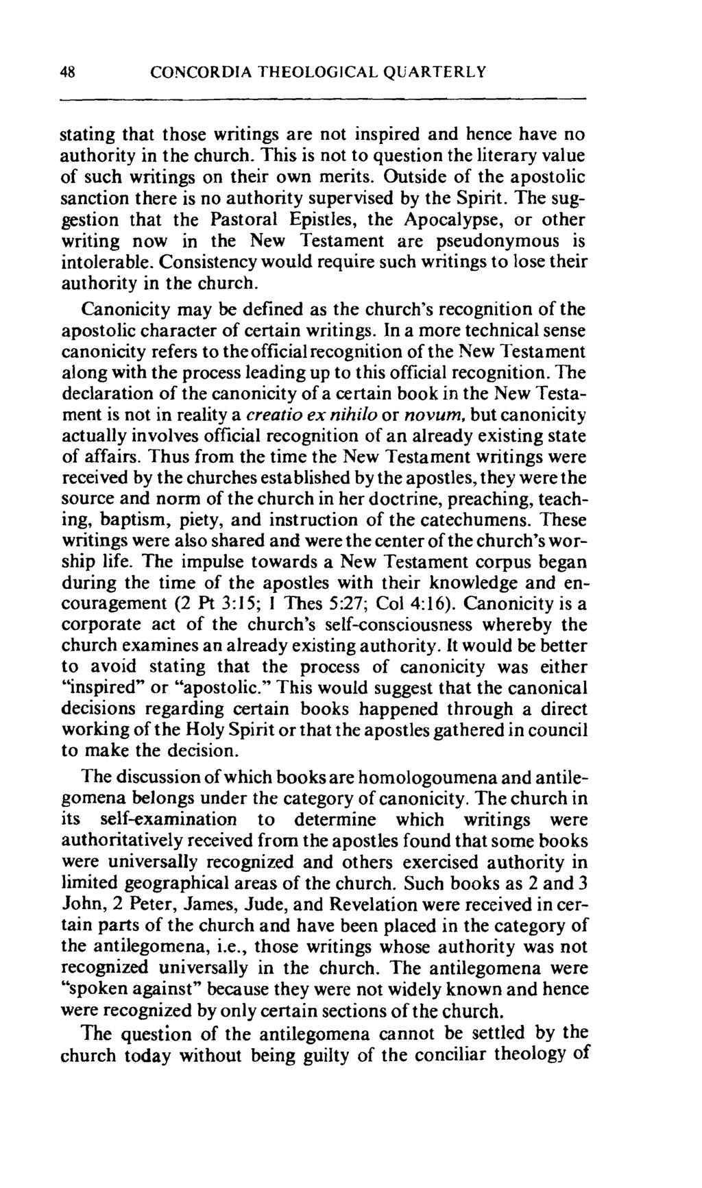 48 CONCORDIA THEOLOGICAL QUARTERLY stating that those writings are not inspired and hence have no authority in the church.