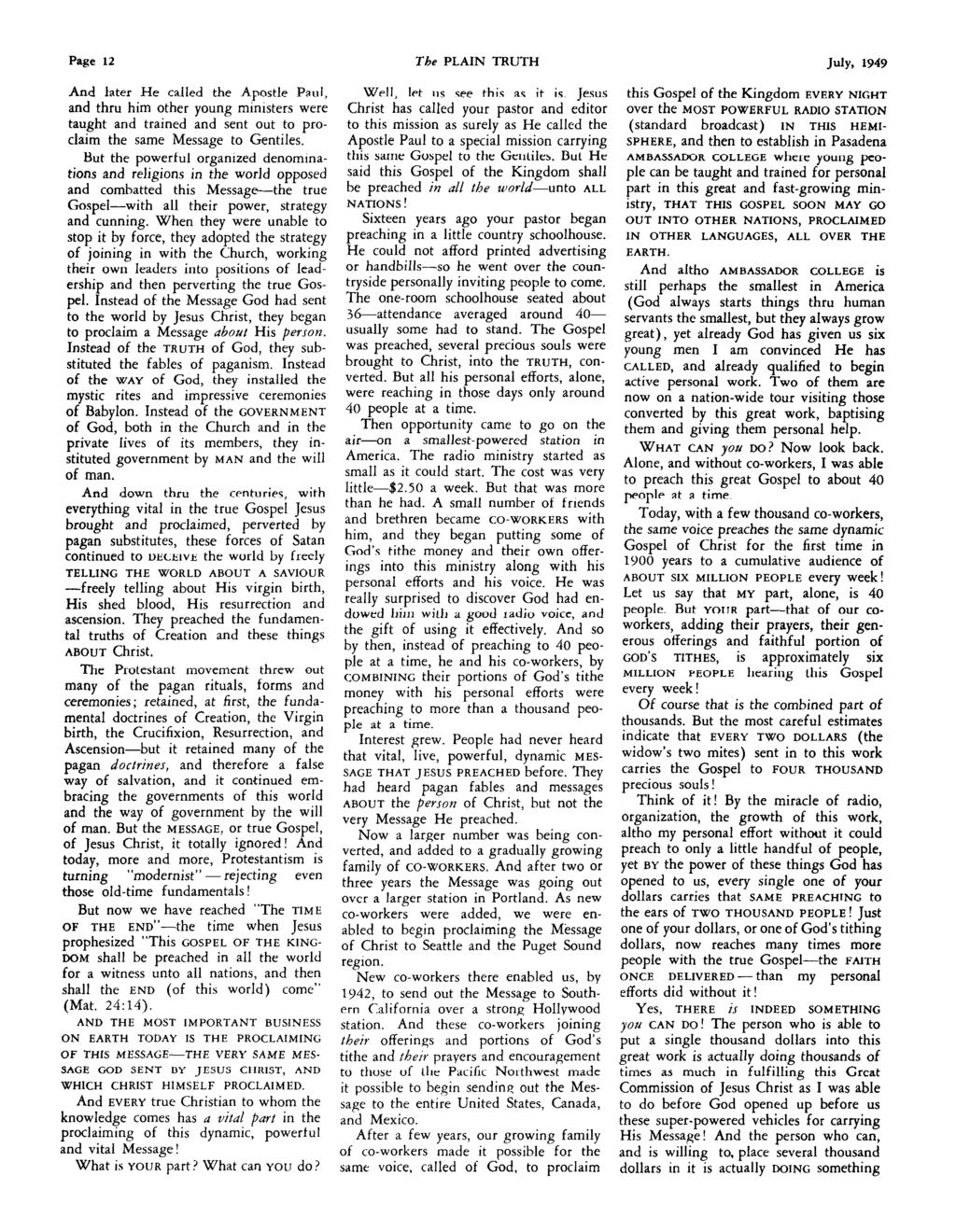 Page 12 The PLAIN TRUTH July, 1949 And later He called the Apostle Paul, Well, let 11s see this as it is Jesus this Gospel of the Kingdom EVERY NIGHT and thru him other young ministers were Christ