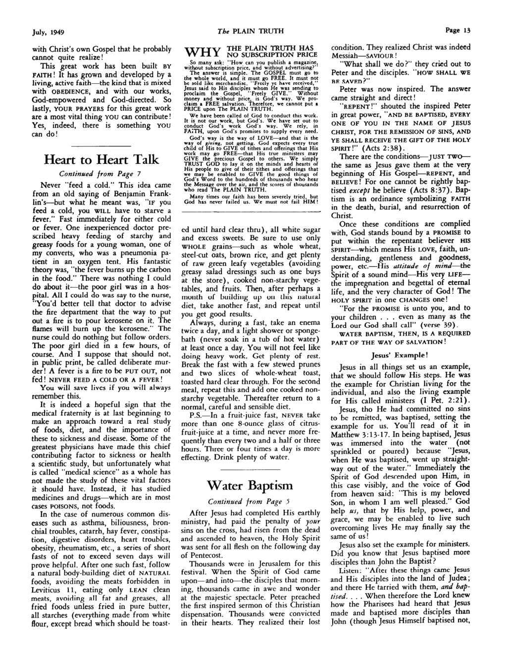 July, 1949 The PLAIN TRUTH Page 13 with Christ s own Gospel that he probably cannot quite realize! This great work has been built BY FAITH!