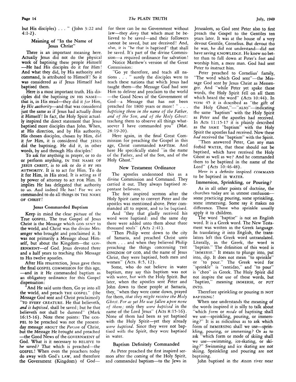 Page 14 The PLAIN TRUTH July, 1949 but His disciples)... (John 3:22 and 4:l-2). Meaning of In the Name of Jesus Christ There is an important meaning here.