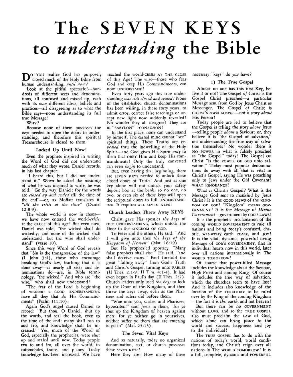 The SEVEN KEYS to understanding the Bible o YOU realize God has purposely D closed much of the Holy Bible from human understanding, until now? Look at the pitiful spectacle!