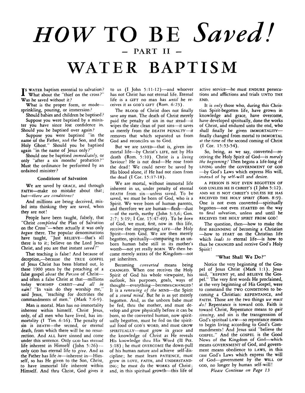 HOWTO BE Saved! - PART I1 - WATER BAPTISM s WATER baptism essential to salvation? 1 What about the thief on the cross? Was he saved without it?