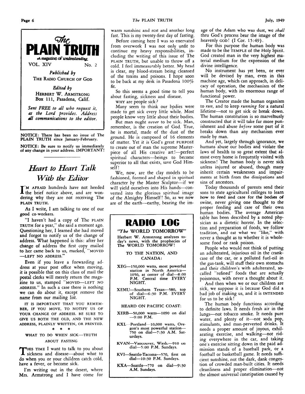 Page 6 The PLAIN TRUTH July, 1949 PLAIN TRUM Amegazincaf-a VOL. XIV No. 2 Published by THE RADIO CHURCH OF GOD Edited by HERBERT W. ARMSTRONG Box 111, Pasadena, Calif.