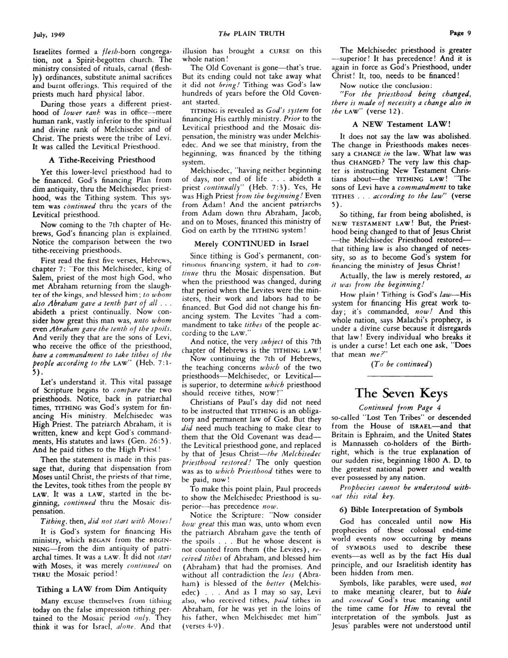 July, 1949 The PLAIN TRUTH Page 9 Israelites formed a flesh-born congregation, not a Spirit-begotten church.