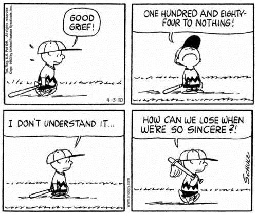 Our inclusivity both in this congregation and our denomination has been a huge gift and it s not enough. Do you remember this Peanuts cartoon? How can we lose when we re so sincere?