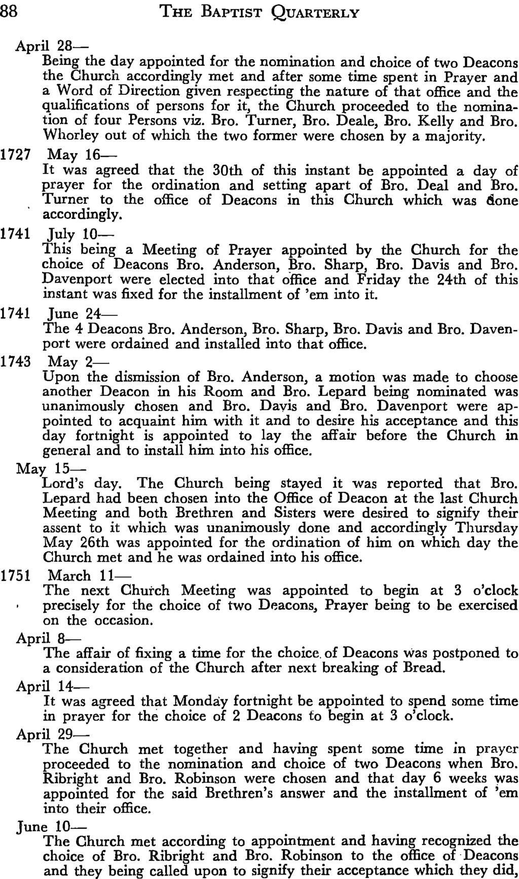 88 THE BAPTIST QUARTERLY April 28- Being the day appointed for the nomination and choice of two Deacons the Church accordingly met and after some time spent in Prayer and a Word of Direction given