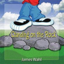 Standing on the Rock CD by James Wahl No Long-Term Contract FUN AND FAITH-FILLED MUSIC Price Guarantee for