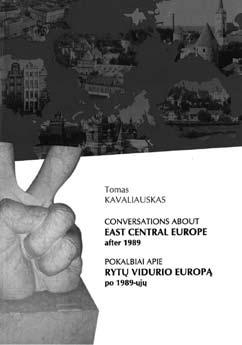 Apie knygas Andrius Martinkus BALSAI IŠ EUROPOS RYTŲ IR VIDURIO Tomas Kavaliauskas, Pokalbiai apie Rytų Vidurio Europą po 1989-ųjų, Vilnius, Edukologija, 2012 Pokalbių apie Rytų Vidurio Europą