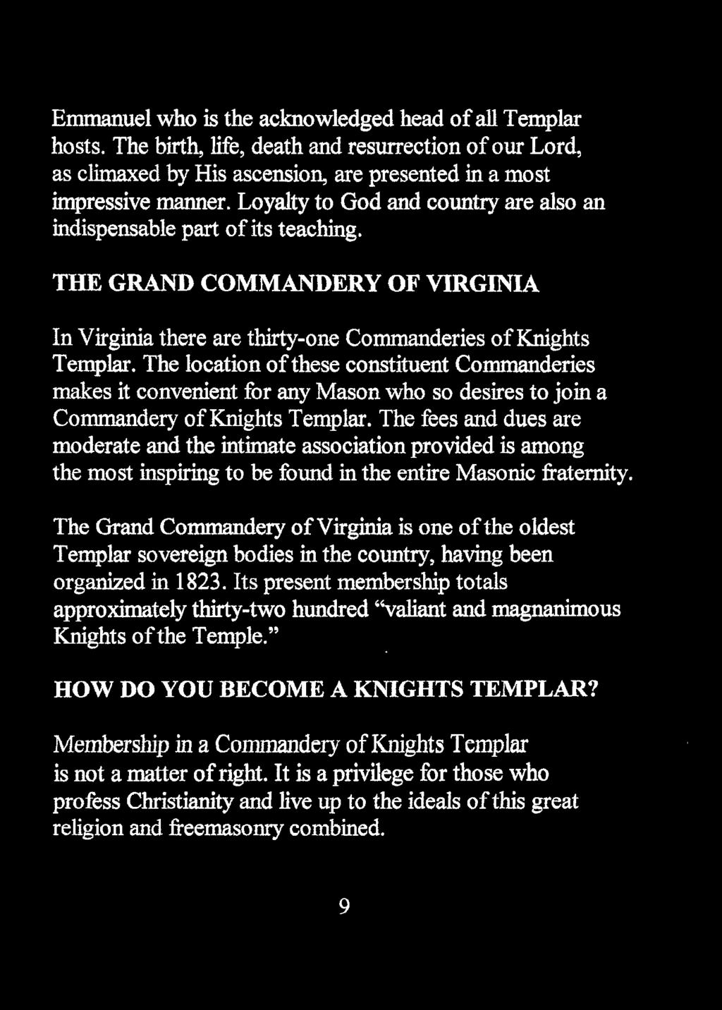 The location of these constituent Commanderies makes it convenient for any Mason who so desires to join a Commandery ofk.nights Templar.