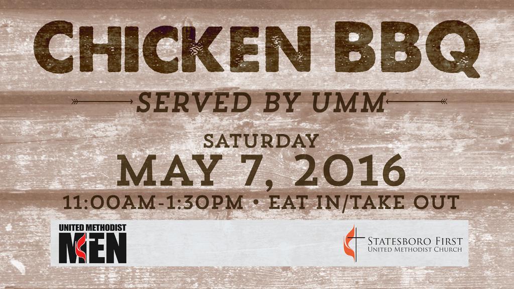 To glorify God and love others through worship, study, and service. May 1, 2016 First United Methodist Men Chicken BBQ James A.