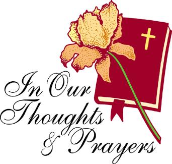 Please continue to pray for the following members and friends: CHRISTIAN SYMPATHY: To Chris Boehmke (friend of Nancy Conze) whose son Jeff died at age 24 of unknown causes.