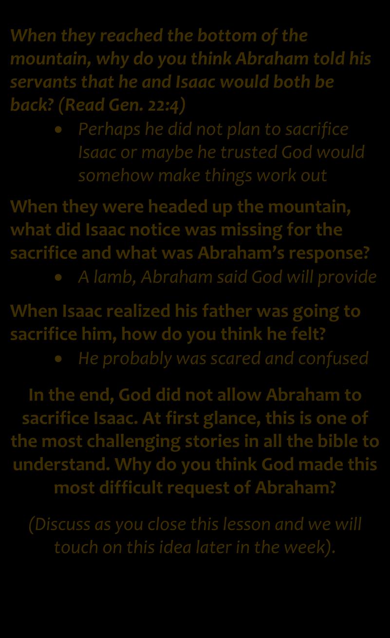 Lesson 3 continued When they reached the bottom of the mountain, why do you think Abraham told his servants that he and Isaac would both be back? (Read Gen.