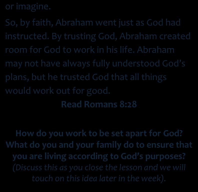 Lesson 4 continued or imagine. So, by faith, Abraham went just as God had instructed. By trusting God, Abraham created room for God to work in his life.