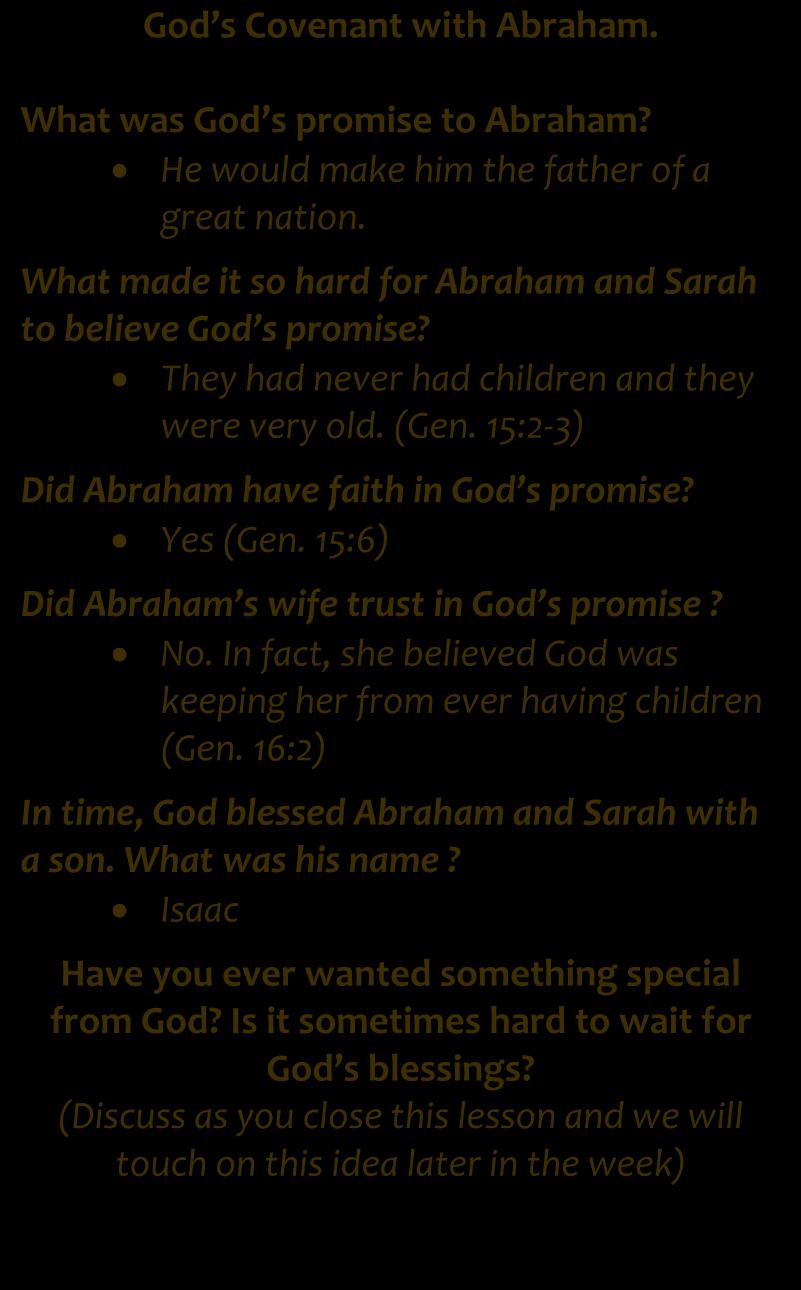 Yes (Gen. 15:6) Did Abraham s wife trust in God s promise? No. In fact, she believed God was keeping her from ever having children (Gen.