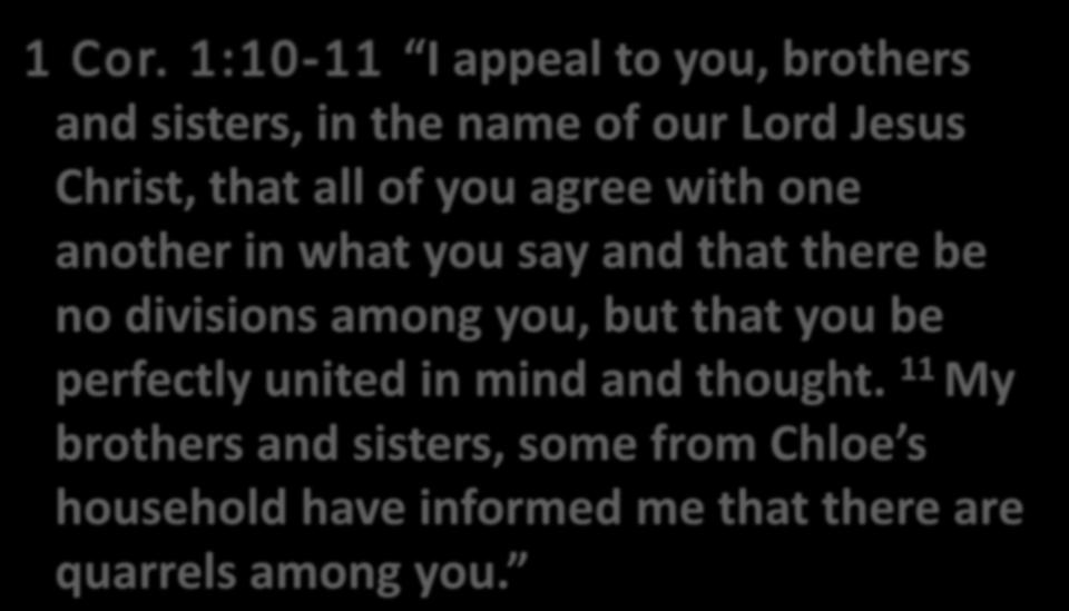 I appeal to you, brothers and sisters, in the name of our Lord Jesus Christ, that all of you agree with one another in what you say and that there be no divisions
