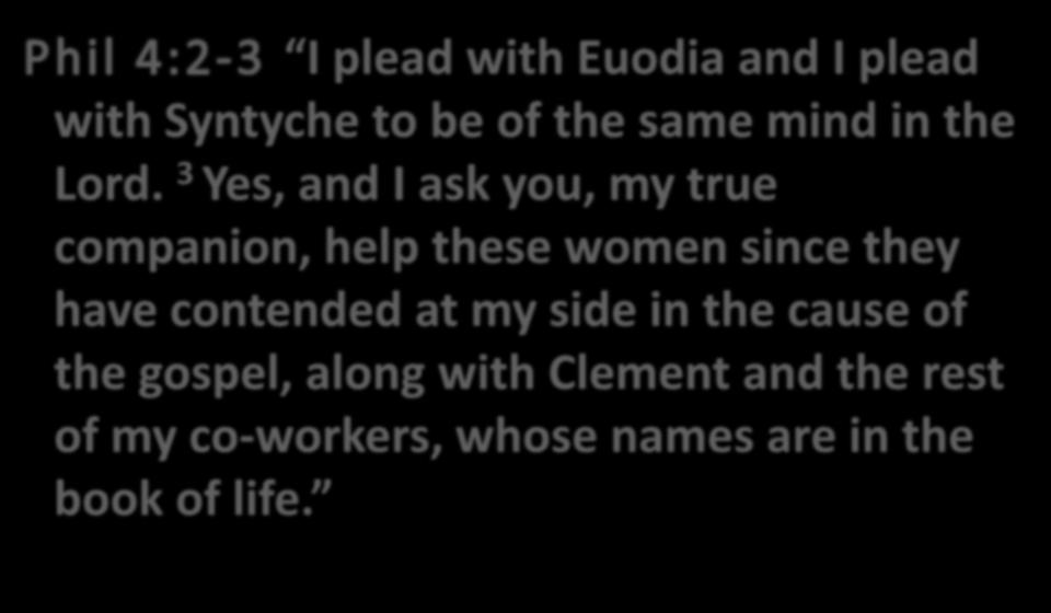 I plead with Euodia and I plead with Syntyche to be of the same mind in the Lord.