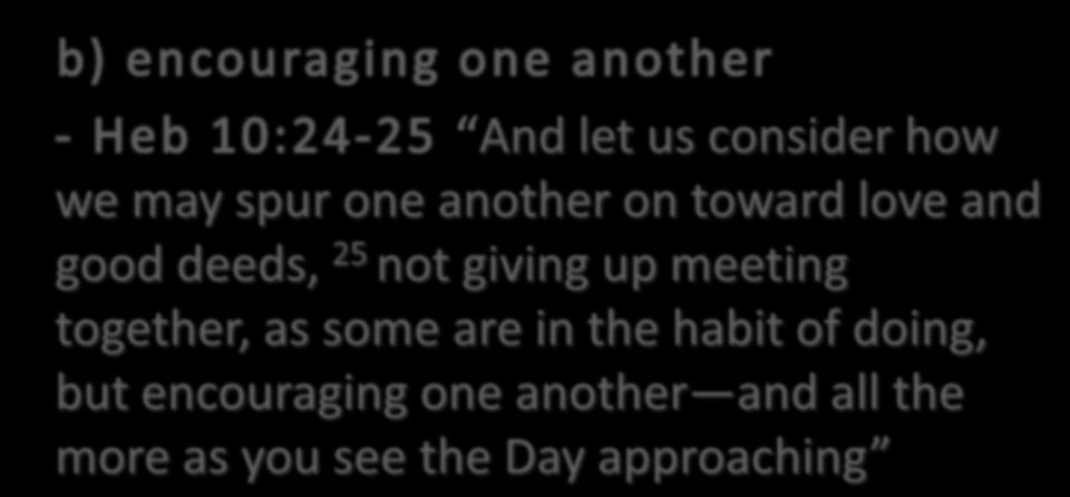 And let us consider how we may spur one another on toward love and good deeds, 25 not giving up meeting