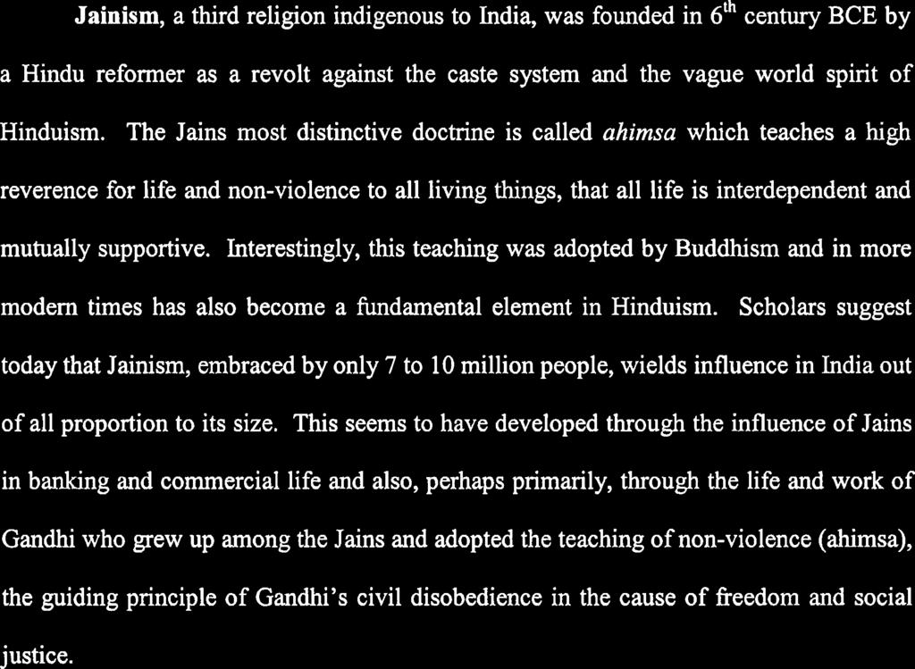 The Jains most distinctive doctrine is called ahimsa which teaches a high reverence for life and non-violence to all living thmgs, that all life is interdependent and mutually supportive.
