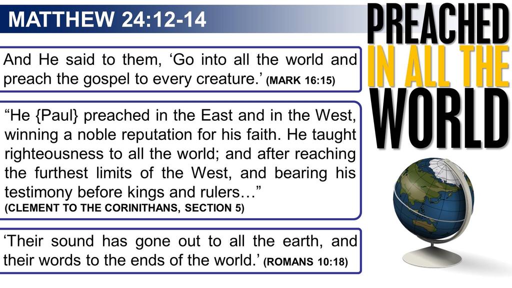 When the gospel is preached in all the world, then the end would come. What end? This is not about the 2nd coming, the final judgment or a premillennial reign.