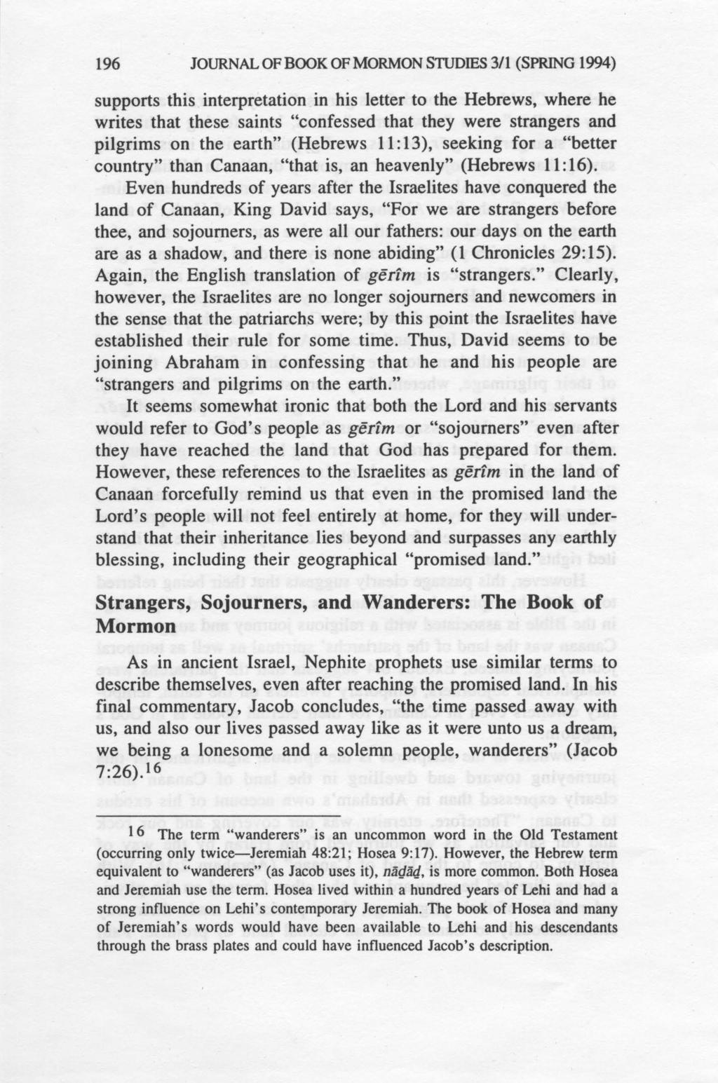 196 JOURNAL OF BOOK OF MORMON STUDIES 3/1 (SPRING 1994) supports this interpretation in his letter to the Hebrews, where he writes that these saints "confessed that they were strangers and pilgrims