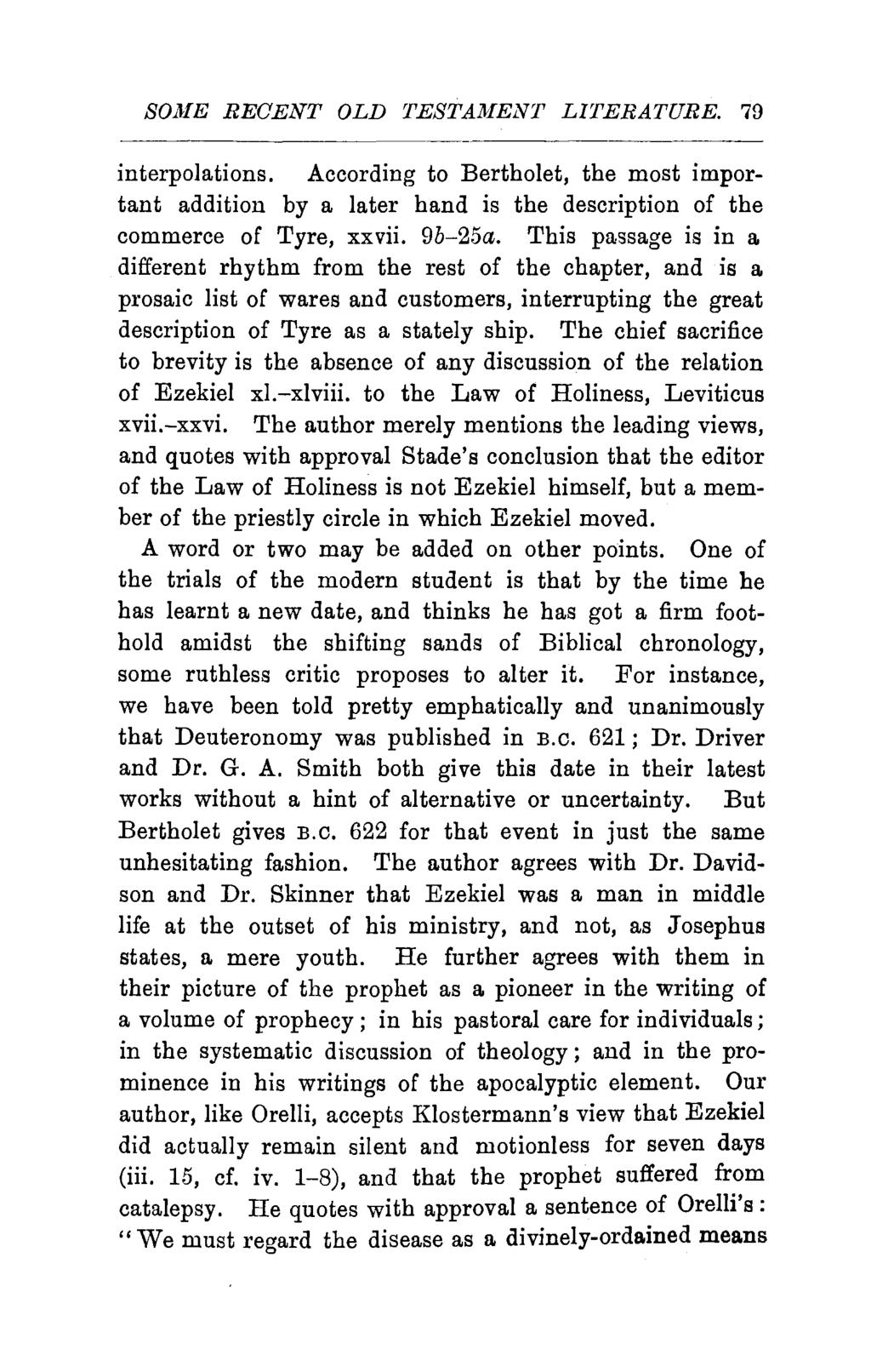 SOll-fE RECENT OLD TEST AMENT LITERATURE. 79 interpolations. According to Bertholet, the most important addition by a later hand is the description of the commerce of Tyre, xxvii. 9b-25a.