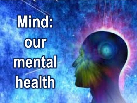 There is something called mental health, which talks about our mind and