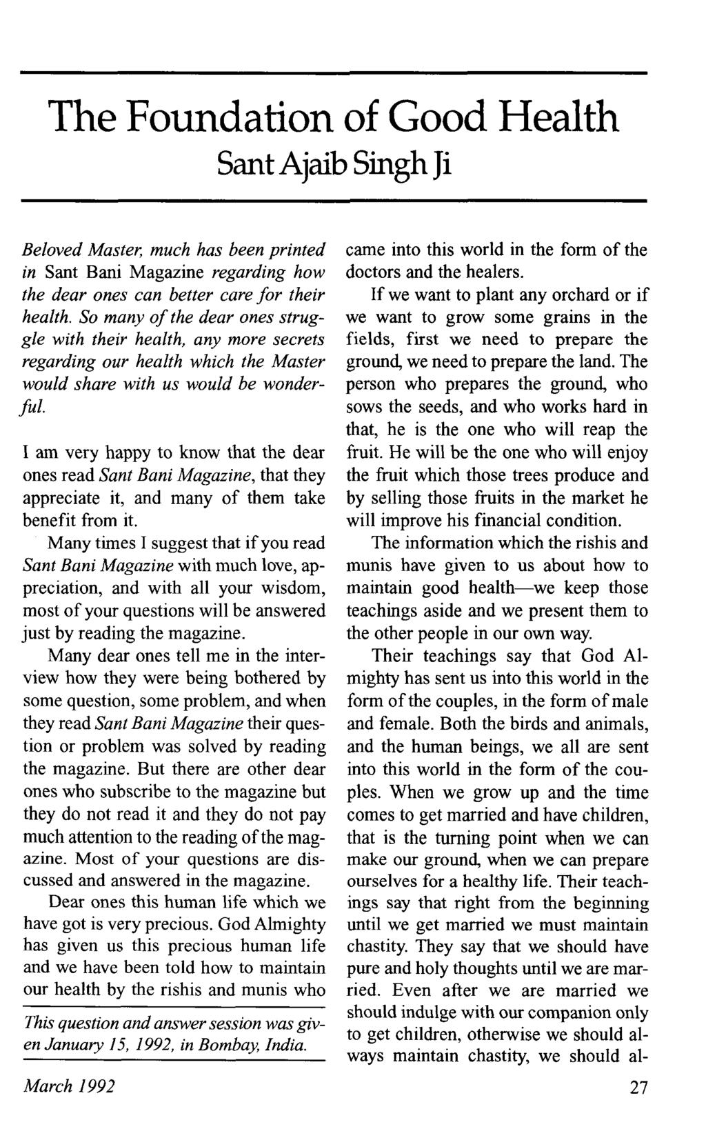 The Foundation of Good Health Sant Ajaib Singh Ji Beloved Master, much has been printed in Sant Bani Magazine regarding how the dear ones can better care for their health.