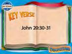 KeyVerse Topic: The New Testament s Purpose Reference: John 20:30-31 Memorization Activity: Review what you worked on last week and add to it this week, focusing on the purpose of God s Word so that