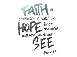 of Hebrews we read, Now faith is the substance of things
