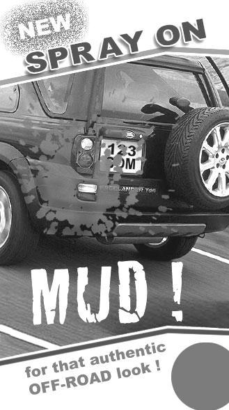 Few of us have actually bought the actual product Spray On Mud which is sold in England for Land Rover