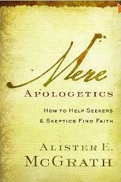 Book Review - Mere Apologetics By Alister E McGrath (pub: Baker Books) What on earth is apologetics?