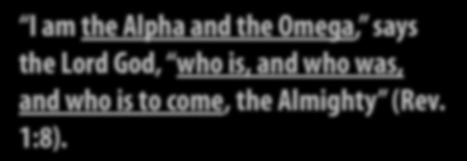 3. Eternity (Scriptural Basis) I am the Alpha and the Omega, says the