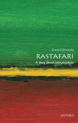 Rastafari: a very short introduction From the jacket: Ennis B.