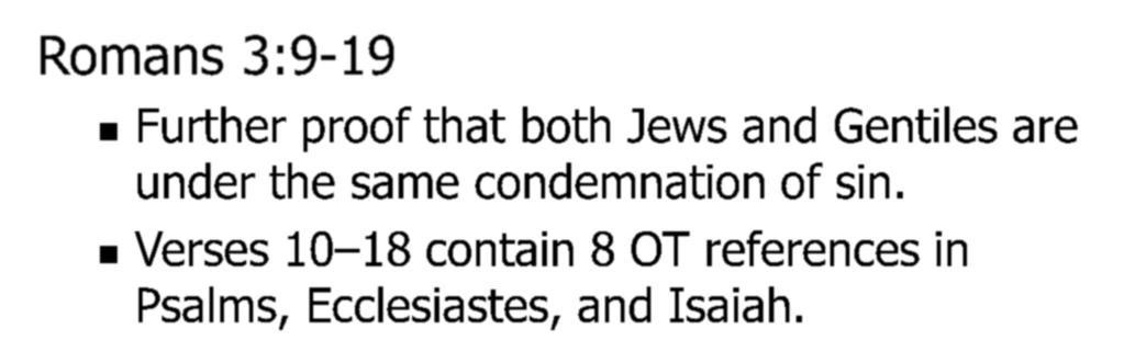 Romans 3:9-19 Romans Chapter 3 Further proof that both Jews and Gentiles are under the same condemnation of sin.