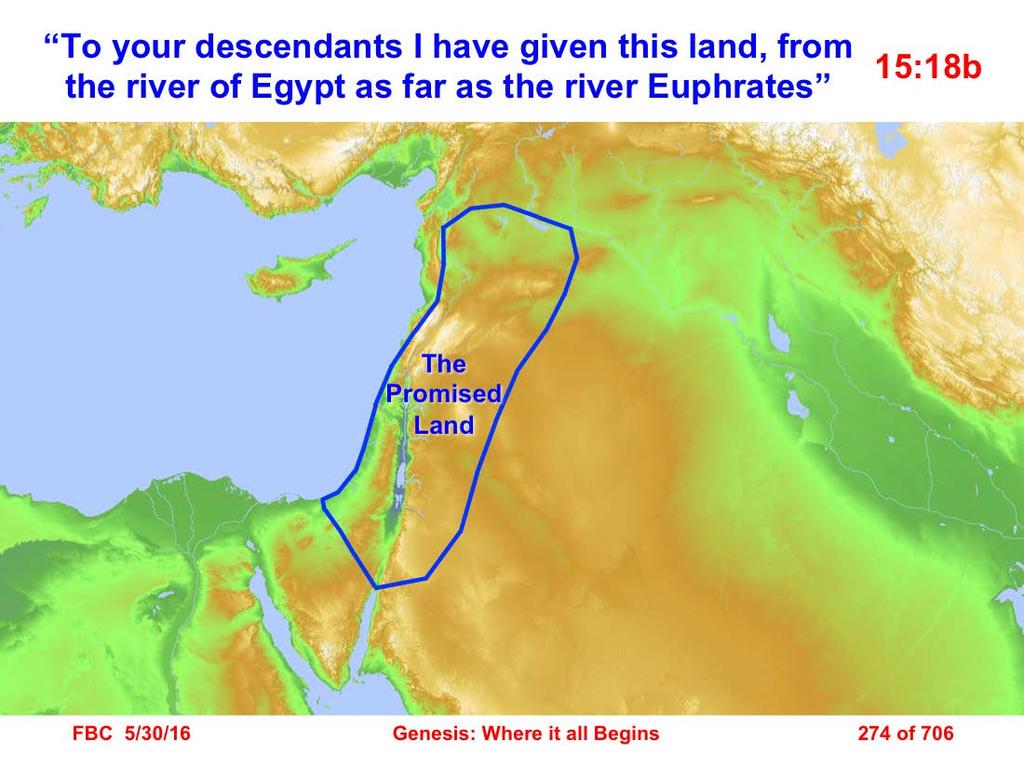 18 On that day the LORD made a covenant with Abram, saying, To your descendants I have given this land, from the river of Egypt as far as the great river, the river Euphrates: (Gen. 15:18).
