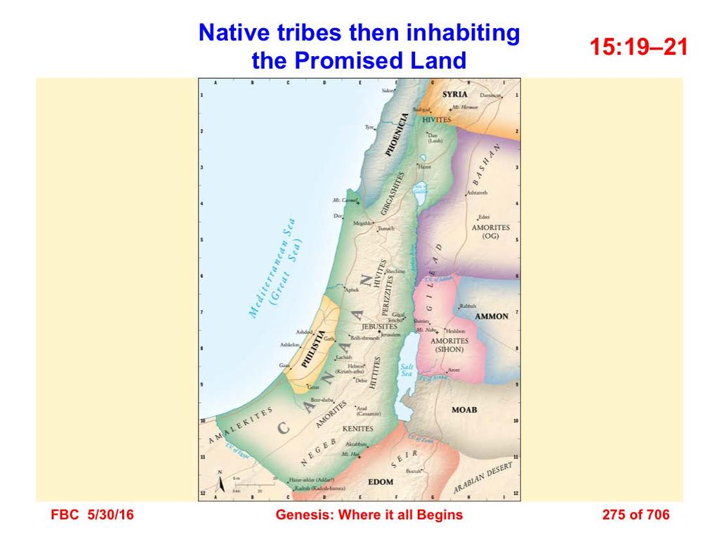 19 the Kenite and the Kenizzite and the Kadmonite 20 and the Hittite and the Perizzite and the Rephaim 21 and the Amorite and the Canaanite and the Girgashite and the Jebusite (Gen. 15:19 21).
