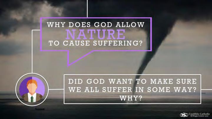 SLIDE 42 Because God loves us, He won t prevent or stop all suffering. True love requires freedom, and freedom means humans can cause suffering.