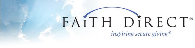 Have you Considered Using Faith Direct? It is quick and Easy! Faith Direct 601 S. Washington Street Alexandria, VA 22314-4109 1-866-507-8757 (toll free) www.faithdirect.