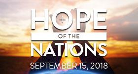 HOPE of the NATIONS September 15, 2018 8:00 a.m. to 6:00 p.m. Lowell Memorial Auditorium A Catholic Conference for all adults, ages 20 through 120, focused on the gift of Holy Hope!